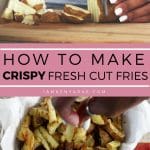 how to make crispy fresh cut fries