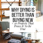 why DIYING is better than buying new + 30 Projects That Prove It To Be True